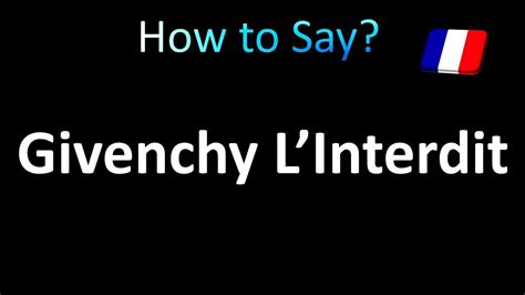 how to pronounce givenchy l'interdit